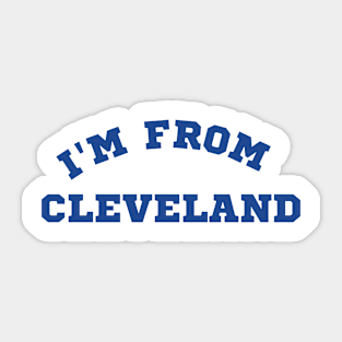 I'm From Cleveland. Sticker